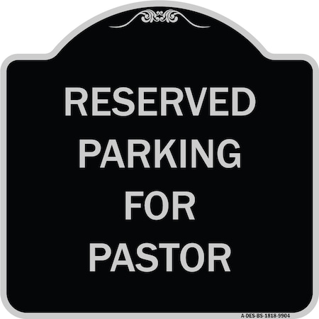 Signmission Designer Series-Reserved Parking For Pastor Black & Silver Heavy-Gauge Alum, 18" x 18", BS-1818-9904 A-DES-BS-1818-9904